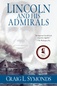 Title: Lincoln and His Admirals, Author: Craig Symonds