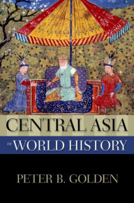 Title: Central Asia in World History, Author: Peter B. Golden