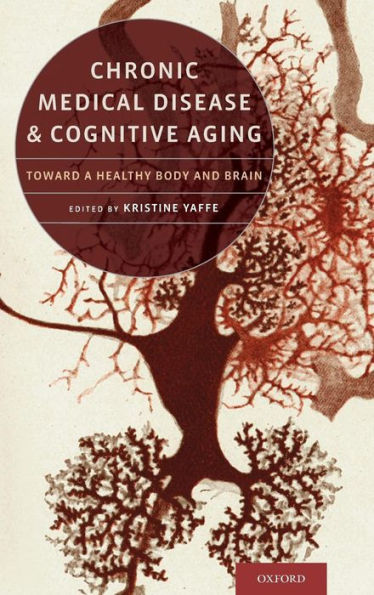 Chronic Medical Disease and Cognitive Aging: Toward a Healthy Body and Brain