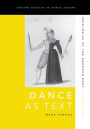 Dance as Text: Ideologies of the Baroque Body / Edition 2