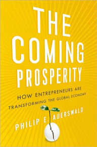 Title: The Coming Prosperity: How Entrepreneurs Are Transforming the Global Economy, Author: Philip Auerswald