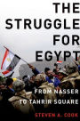 The Struggle for Egypt: From Nasser to Tahrir Square