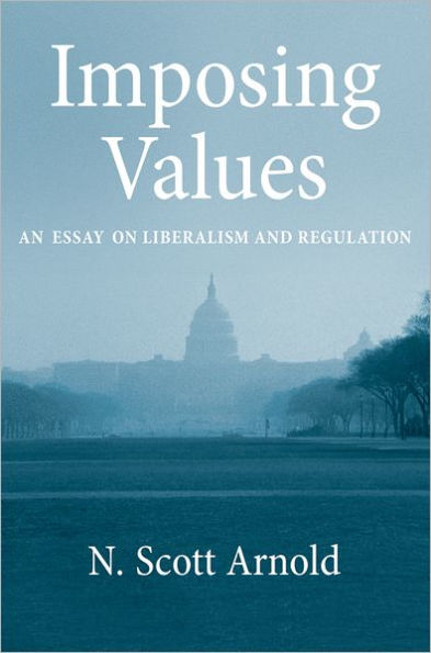 Imposing Values: Liberalism and Regulation