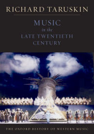 Title: Music in the Late Twentieth Century: The Oxford History of Western Music, Author: Richard Taruskin