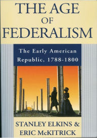 Title: The Age of Federalism, Author: Stanley Elkins
