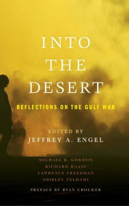 Title: Into the Desert: Reflections on the Gulf War, Author: Jeffrey Engel