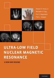 Title: Ultra-Low Field Nuclear Magnetic Resonance: A New MRI Regime, Author: Robert Kraus