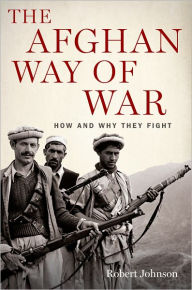 Title: The Afghan Way of War: How and Why They Fight, Author: Robert Johnson