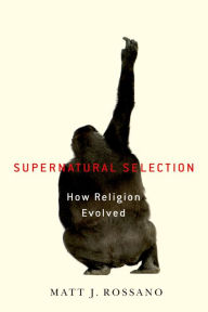 Title: Supernatural Selection: How Religion Evolved, Author: Matt Rossano