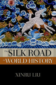 Title: The Silk Road in World History, Author: Xinru Liu