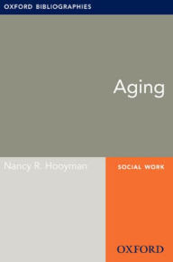 Title: Aging: Oxford Bibliographies Online Research Guide, Author: Nancy R. Hooyman