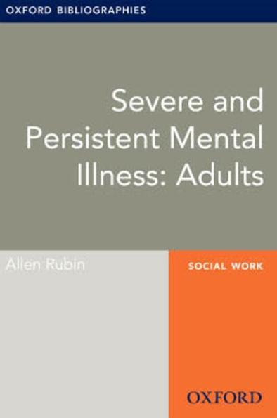 Severe and Persistent Mental Illness: Adults: Oxford Bibliographies Online Research Guide
