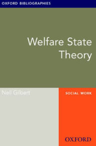 Title: Welfare State Theory: Oxford Bibliographies Online Research Guide, Author: Neil Gilbert