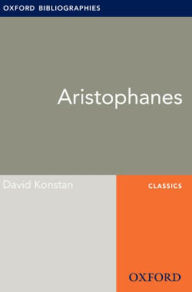 Title: Aristophanes: Oxford Bibliographies Online Research Guide, Author: David Konstan