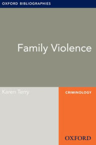 Title: Family Violence: Oxford Bibliographies Online Research Guide, Author: Karen Terry