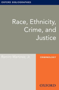 Title: Race, Ethnicity, Crime, and Justice: Oxford Bibliographies Online Research Guide, Author: Ramiro Jr.