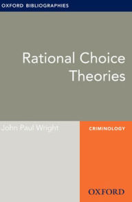 Title: Rational Choice Theories: Oxford Bibliographies Online Research Guide, Author: John Wright