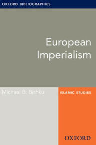 Title: European Imperialism: Oxford Bibliographies Online Research Guide, Author: Michael B. Bishku