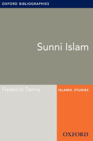 Title: Sunni Islam: Oxford Bibliographies Online Research Guide, Author: Frederick Denny