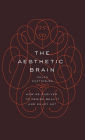 The Aesthetic Brain: How We Evolved to Desire Beauty and Enjoy Art