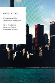 Title: Digital Cities: The Internet and the Geography of Opportunity, Author: Karen Mossberger