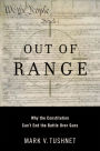 Out of Range: Why the Constitution Can't End the Battle over Guns