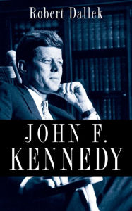 Title: John F. Kennedy, Author: Robert Dallek