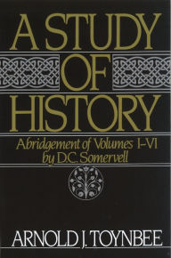 Title: A Study of History: Abridgement of Volumes I-VI, Author: 