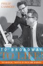 To Broadway, To Life!: The Musical Theater of Bock and Harnick