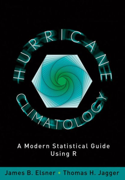 Hurricane Climatology: A Modern Statistical Guide Using R