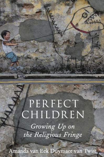 Perfect Children: Growing Up on the Religious Fringe