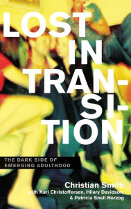Title: Lost in Transition: The Dark Side of Emerging Adulthood, Author: Christian Smith
