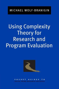 Title: Using Complexity Theory for Research and Program Evaluation, Author: Michael Wolf-Branigin