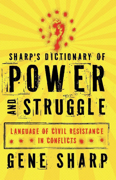 Sharp's Dictionary of Power and Struggle: Language of Civil Resistance in Conflicts