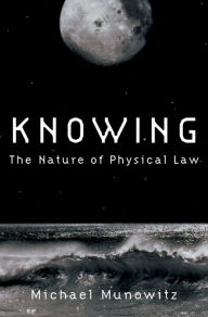 Title: Knowing: The Nature of Physical Law, Author: Michael Munowitz