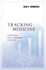 Tracking Medicine: A Researcher's Quest to Understand Health Care