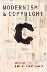 Title: Modernism and Copyright, Author: Paul K. Saint-Amour