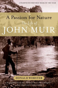 Title: A Passion for Nature: The Life of John Muir, Author: Donald Worster