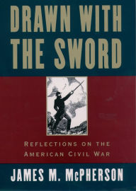 Title: Drawn with the Sword: Reflections on the American Civil War, Author: James M. McPherson