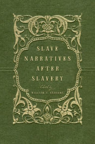 Title: Slave Narratives after Slavery, Author: William L. Andrews