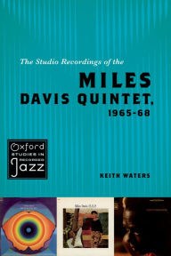 Title: The Studio Recordings of the Miles Davis Quintet, 1965-68, Author: Keith Waters