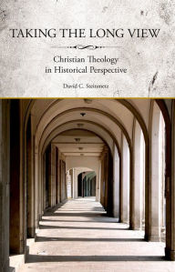 Title: Taking the Long View: Christian Theology in Historical Perspective, Author: David Steinmetz