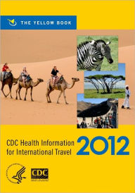 Title: CDC Health Information for International Travel 2012: The Yellow Book, Author: CDC
