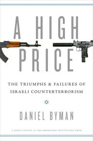 Title: A High Price: The Triumphs and Failures of Israeli Counterterrorism, Author: Daniel Byman