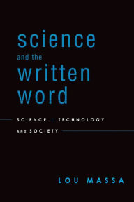 Title: Science and the Written Word: Science, Technology, and Society, Author: Lou Massa