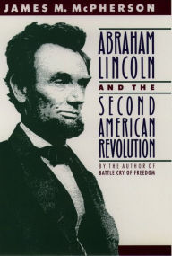 Title: Abraham Lincoln and the Second American Revolution, Author: James M. McPherson