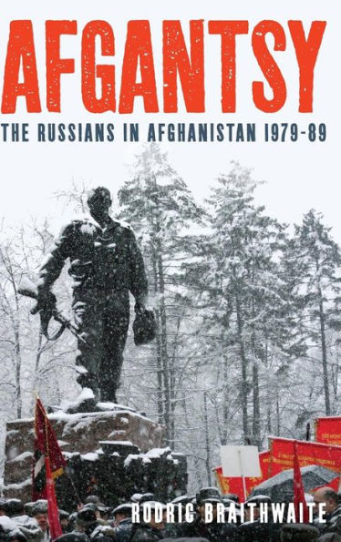 Afgantsy: The Russians in Afghanistan 1979-89