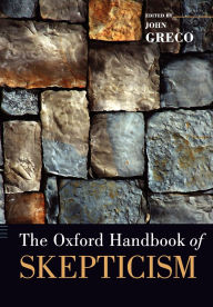 Title: The Oxford Handbook of Skepticism, Author: John Greco