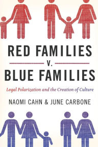 Title: Red Families v. Blue Families: Legal Polarization and the Creation of Culture, Author: Naomi Cahn