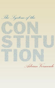 Title: The System of the Constitution, Author: Adrian Vermeule
